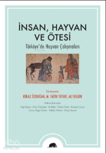 İnsan, Hayvan ve Ötesi;Türkiye’de Hayvan Çalışmaları