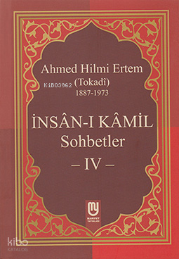 İnsân-ı Kâmil Sohbetler IV; Ahmed Hilmi Ertem (Tokadi)