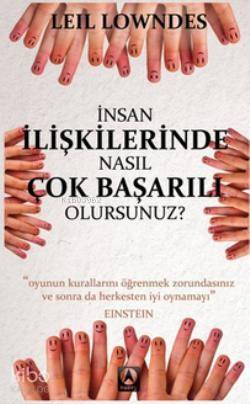 İnsan İlişkilerinde Nasıl Çok Başarılı Olursunuz?