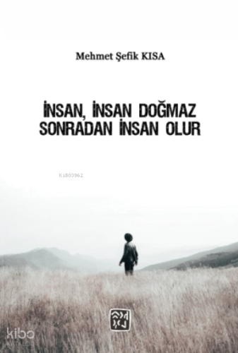 İnsan, İnsan Doğmaz Sonradan İnsan Olur