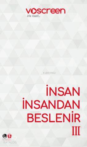 İnsan İnsandan Beslenir 3