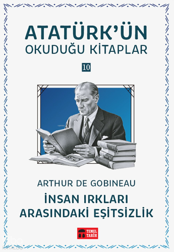 İnsan Irkları Arasındaki Eşitsizlik;Atatürk'ün Okuduğu Kitaplar 10