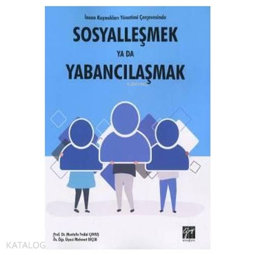İnsan Kaynakları Yönetimi Çerçevesinde Sosyalleşmek Ya Da Yabancılaşmak