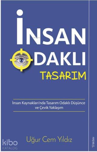 İnsan Odaklı Tasarım; İnsan Kaynakları'nda Tasarım Odaklı Düşünce ve Çevik Yaklaşım