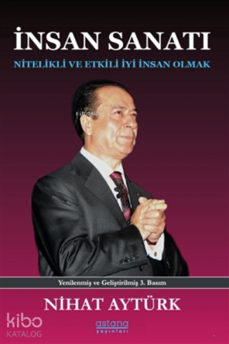 İnsan Sanatı;Nitelikli ve Etkikli İyi İnsan Olmak