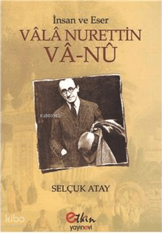 İnsan ve Eser - Vala Nurettin Va-Nu