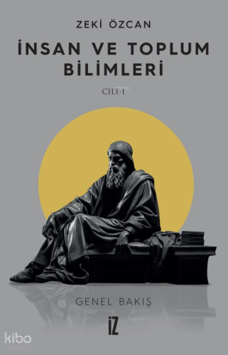 İnsan ve Toplum Bilimleri Cilt I ;Genel Bakış
