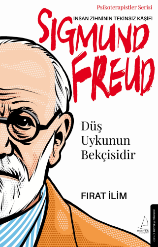 İnsan Zihninin Tekinsiz Kaşifi; Düş Uykunun Bekçisidir;Psikoterapistler Serisi