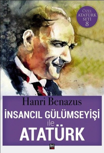 İnsancıl Gülümseyişi ile Atatürk - Kitapiks.com
