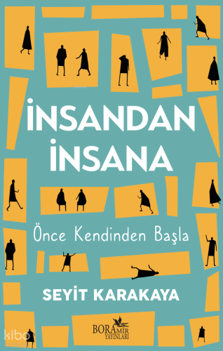 İnsandan İnsana;Önce Kendinden Başla