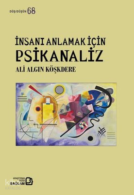 İnsanı Anlamak İçin Psikanaliz - Düş Düşün 68