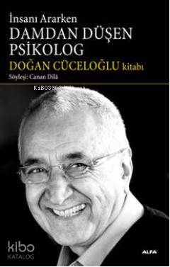 İnsanı Ararken Damdan Düşen Psikolog; Söyleşi: Canan Dila - Kitapiks.c