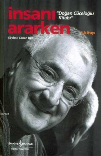 İnsanı Ararken; Doğan Cüceloğlu Kitabı 1. Kitap - Kitapiks.com