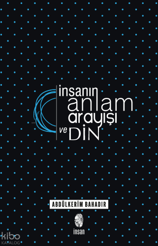 İnsanın Anlam Arayışı ve Din; Logoterapik Bir Araştırma