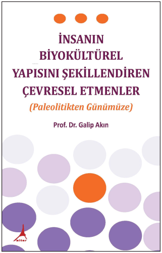 İnsanın Biyokültürel Yapısını Şekillendiren Çevresel Etmenler ;(PALEOLİTİKTEN GÜNÜMÜZE)