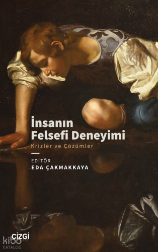 İnsanın Felsefi Deneyimi;Krizler ve Çözümler