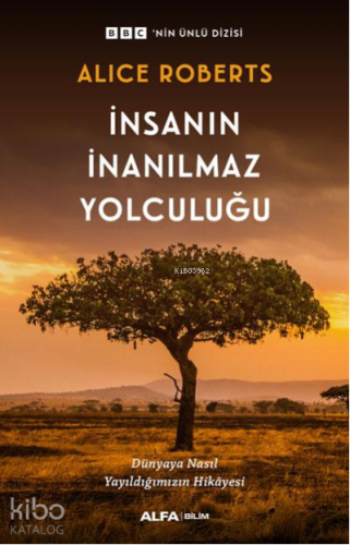 İnsanın İnanılmaz Yolculuğu ;BBC'nin Ünlü Dizisi - Kitapiks.com