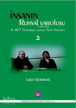İnsanın Ruhsal Varoluşu - 2; 8. BPT Temmuz 2009 Ders Notları