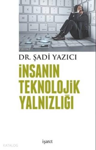 İnsanın Teknolojik Yalnızlığı