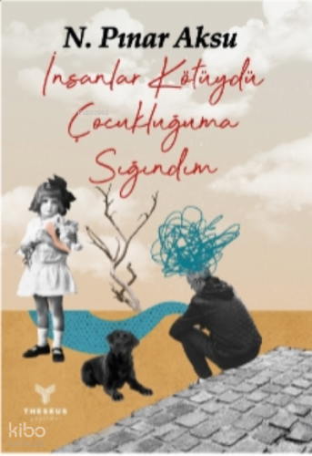 İnsanlar Kötüydü Çocukluğuma Sığındım