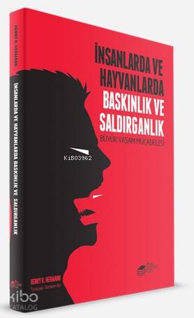 İnsanlarda ve Hayvanlarda Baskınlık ve Saldırganlık; Büyük Yaşam Mücadelesi