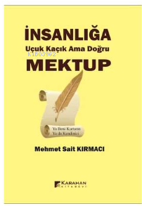 İnsanlığa Uçuk Kaçık Ama Doğru Mektup