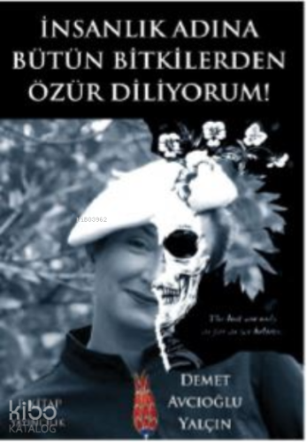 İnsanlık Adına Bütün Bitkilerden Özür Diliyorum