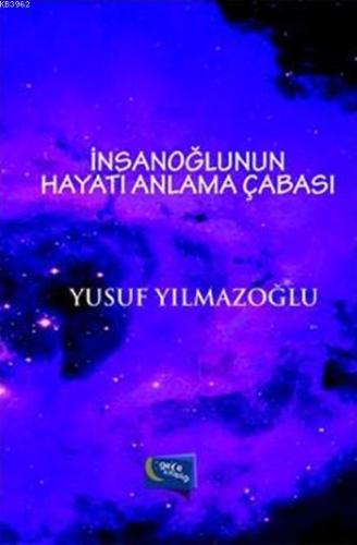 İnsanoğlunun Hayatı Anlama Çabası - Kitapiks.com