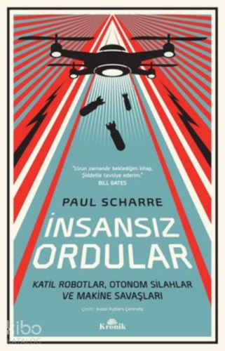 İnsansız Ordular ;Katil Robotlar, Otonom Silahlar ve Makine Savaşları