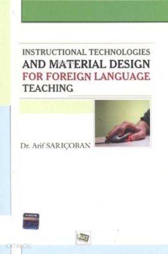Instructional Technologies and Material Design for Foreign Language Teaching; Yabancı Dil Öğretiminde Materyal Geliştirme
