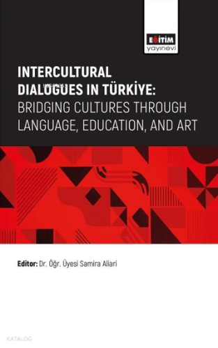 İntercultural Dialogues in Türkiye; Bridging Cultures Through Language, Education, And Art