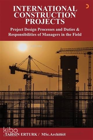International Construction Projects; Project Design Processes and Duti