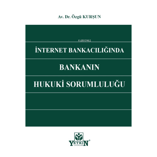 İnternet Bankacılığında Bankanın Hukuki Sorumluluğu