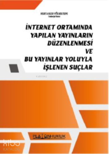 İnternet Ortamında Yapılan Yayınların Düzenlenmesi ;Bu Yayınlar Yoluyla İşlenen Suçlar