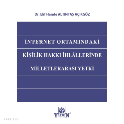 İnternet Ortamındaki Kişilik Hakkı İhlâllerinden Milletlerarası Yetki