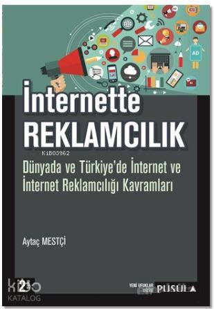 İnternette Reklamcılık; Dünyada ve Türkiye'de İnternet ve İnternet Reklamcılığı Kavramları