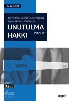 İnternet'teki Arama Sonuçlarından Kişisel Verilerin Kaldırılması Unutulma Hakkı