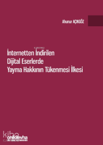İnternetten İndirilen Dijital Eserlerde Yayma Hakkının Tükenmesi İlkesi