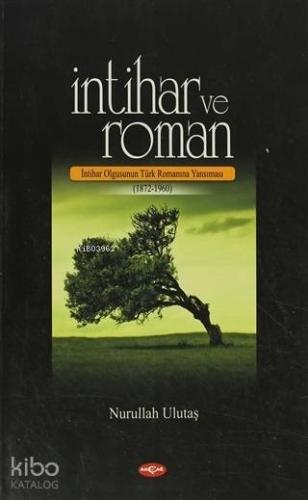 İntihar ve Roman; İntihar Olgusunun Türk Romanına Yansıması (1872-1960)