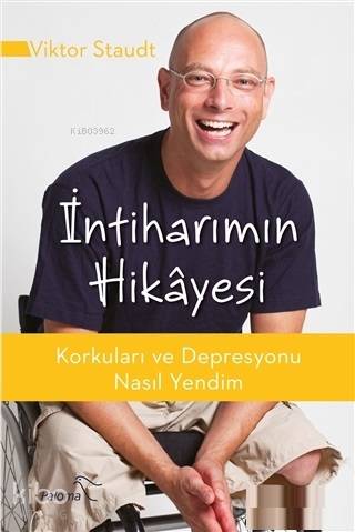 İntiharımın Hikayesi; Korkuları ve Depresyonu Nasıl Yendim