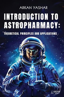 Introduction To Astropharmacy - Theoretical Principles and Applicatiions