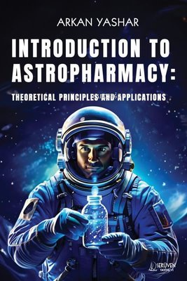 Introduction To Astropharmacy - Theoretical Principles and Applicatiions