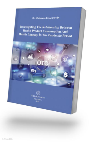 Investigating The Relationship Between Health Product Consumption And Health Literacy İn The Pandemic Period