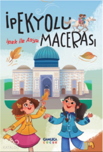 İpek ile Asya – İpek Yolu Macerası