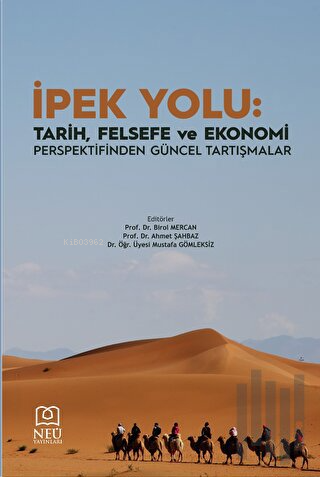İpek Yolu: Tarih, Felsefe ve Ekonomi Perspektifinden Güncel Tartışmala