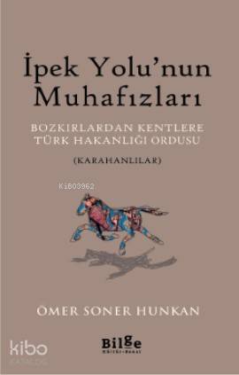 İpek Yolu'nun Muhafızları; Bozkırlardan Kentlere Türk Hakanlığı Ordusu