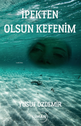 İpekten Olsun Kefenim