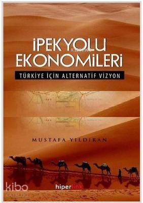 İpekyolu Ekonomileri; Türkiye İçin Alternatif Vizyon