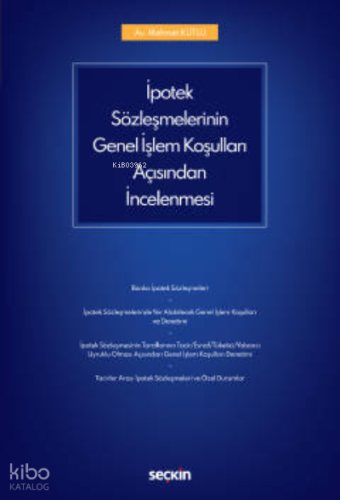 İpotek Sözleşmelerinin Genel İşlem Koşulları Açısından İncelenmesi
