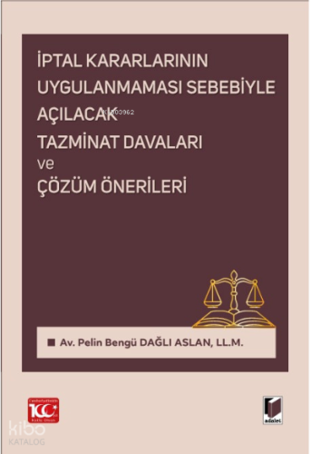 İptal Kararlarının Uygulanmaması Sebebiyle Açılacak Tazminat Davaları ve Çözüm Önerileri